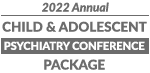 2022 Child and adolescent psychiatry conference package